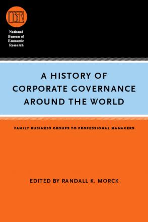 A History of Corporate Governance around the World: Family Business Groups to Professional Managers