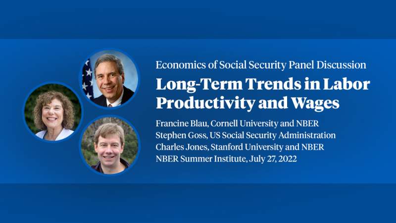 Summer Institute 2022 - Social Security Panel Discussion: Long-Term Trends roductivity and Wages